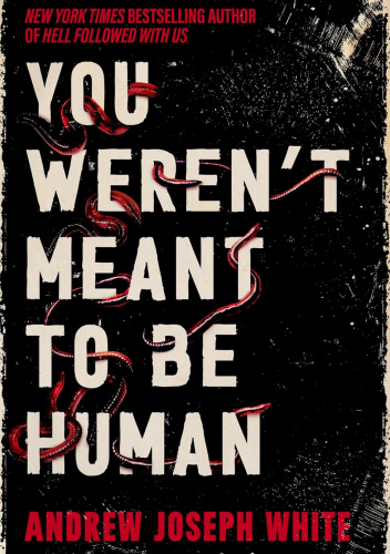 You Weren't Meant to Be Human