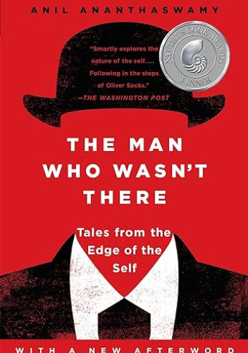 The Man Who Wasn't There: Tales from the Edge of the Self