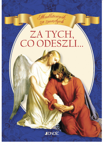 Za tych, co odeszli... Modlitewnik za zmarłych