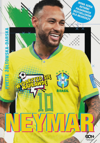 Neymar. Chłopak, który urodził się, by grać w piłkę