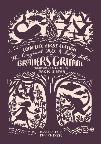 The Original Folk and Fairy Tales of the Brothers Grimm. The Complete First Edition