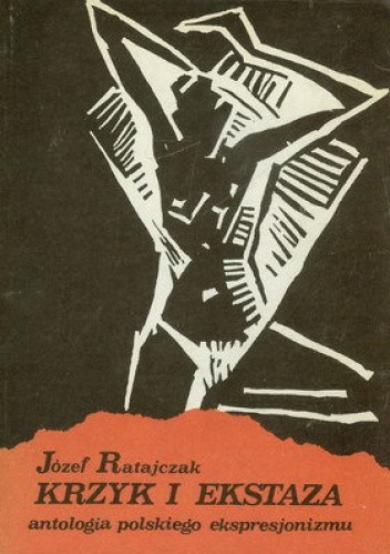 Krzyk i ekstaza. Antologia polskiego ekspresjonizmu