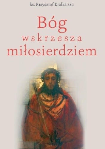 Bóg wskrzesza miłosierdziem