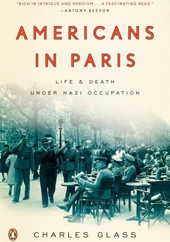 Americans in Paris: Life and Death Under Nazi Occupation