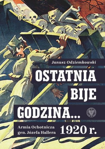 Ostatnia bije godzina… Armia Ochotnicza gen. Józefa Hallera 1920 r. 