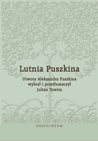Lutnia Puszkina. Utwory Aleksandra Puszkina wybrał i przetłumaczył Julian Tuwim