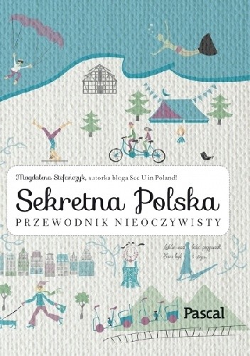 Sekretna Polska. Przewodnik nieoczywisty