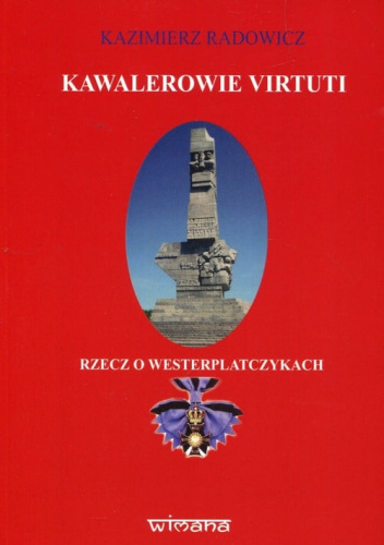 Kawalerowie Virtuti Rzecz o Westerplatczykach