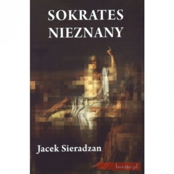 Sokrates nieznany. Studia o recepcji Sokratesa
