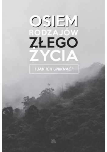 Osiem rodzajów złego życia i jak ich uniknąć?