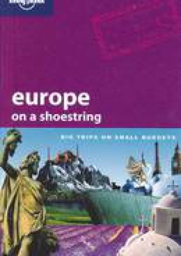 Europe on a Shoestring. Big trips on small budgets