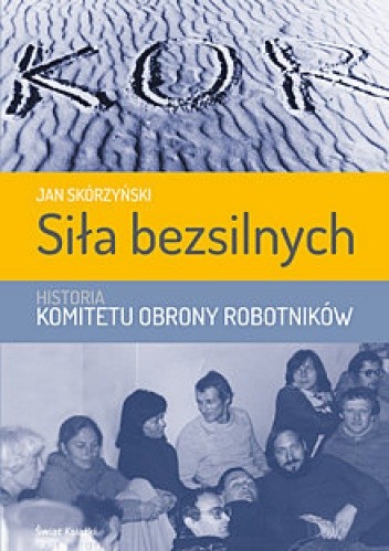 Siła bezsilnych historia Komitetu Obrony Robotników