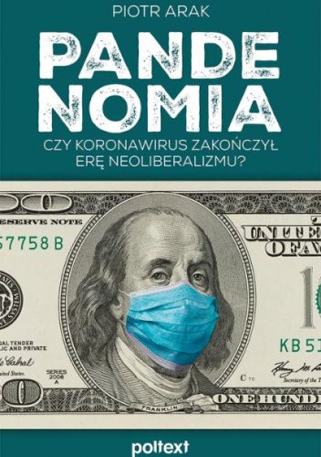 Pandenomia. Czy koronawirus zakończył erę neoliberalizmu?