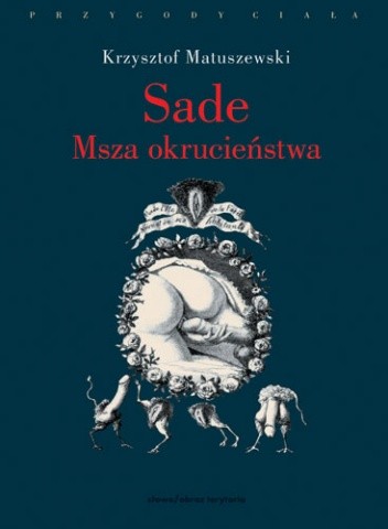 Sade. Msza okrucieństwa