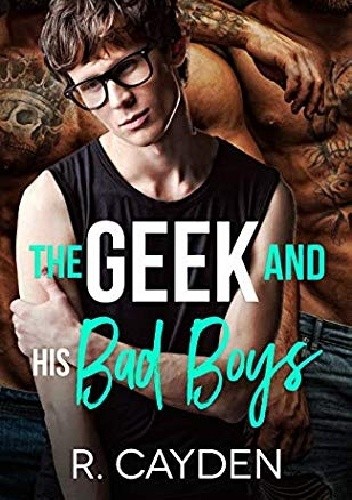 The Geek and His Bad Boys