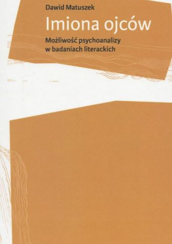Imiona ojców. Możliwość psychoanalizy w badaniach literackich