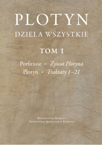 Dzieła wszystkie. Tom 1. Porfiriusz; Żywot Plotyna; Plotyn; Traktaty 1–21