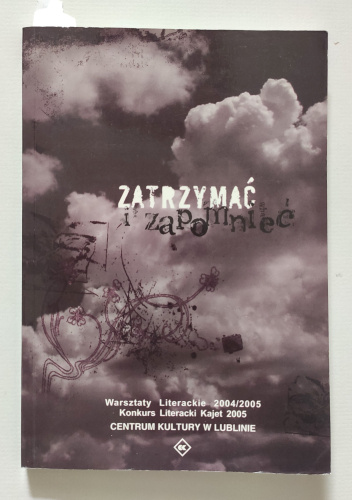 Konkurs literacki Kajet 2005 "Zatrzymać i zapomnieć"