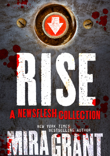 Rise: A Newsflesh Collection