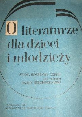 O literaturze dla dzieci i młodzieży. Studia, rozprawy i szkice