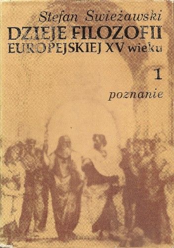 Dzieje filozofii europejskiej w XV wieku, tom 1: Poznanie