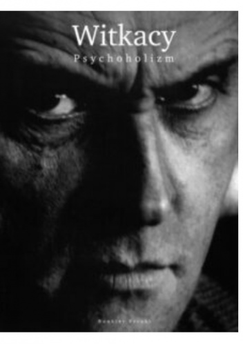 Witkacy. Psychoholizm
