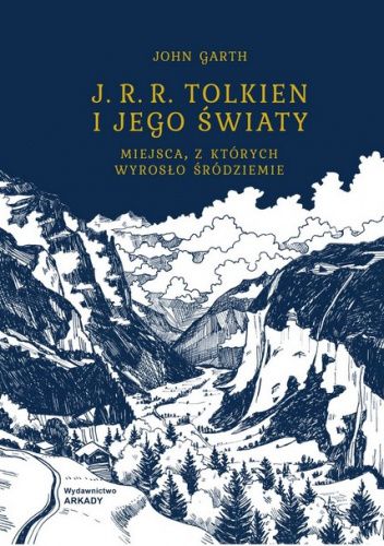 J.R.R. Tolkien i jego światy. Miejsca, z których wyrosło Śródziemie