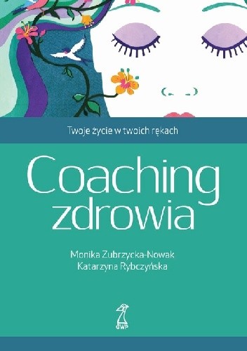 Coaching zdrowia. Twoje życie w twoich rękach