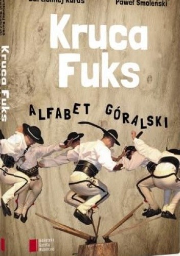 Kruca fuks. Alfabet góralski