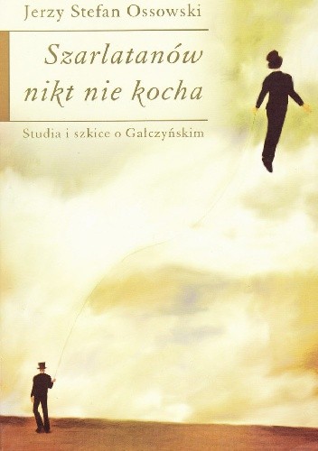 Szarlatanów nikt nie kocha. Studia i szkice o Gałczyńskim