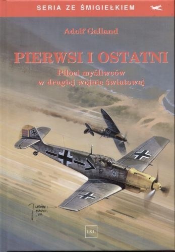 Pierwsi i ostatni. Piloci myśliwców w drugiej wojnie światowej