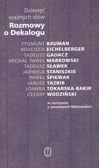 Dziesięć ważnych słów. Rozmowy o Dekalogu.