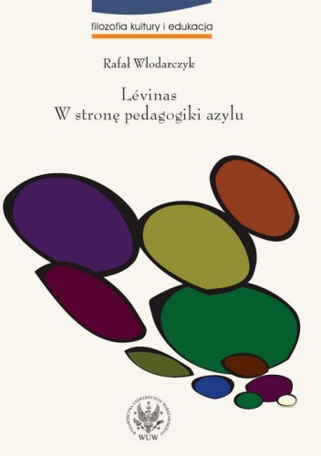 Lévinas: w stronę pedagogiki azylu