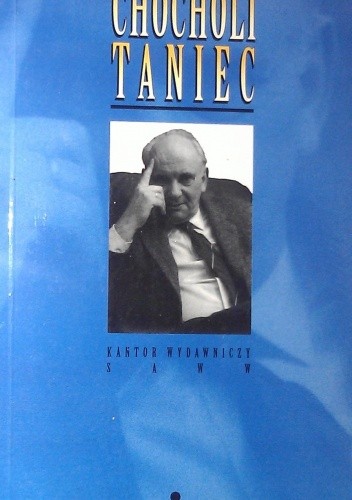 Chocholi taniec. Miesiąc w Roku Koguta, rozmowy z Andrzejem Szczypiorskim