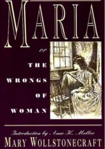 Maria or the wrongs of woman