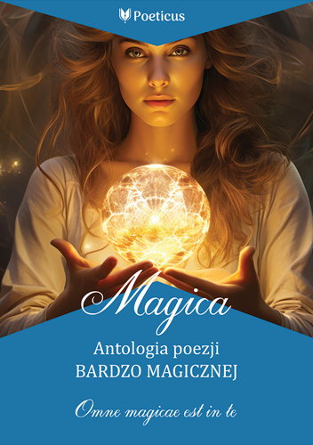 Magica. Antologia poezji bardzo magicznej