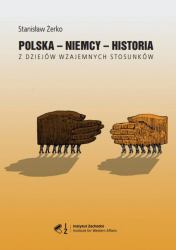 Polska – Niemcy – historia. Z dziejów wzajemnych stosunków
