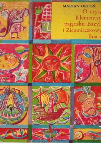 O myszce Klementynce, pajączku Bazylim i Ziemniaczanych Braciach