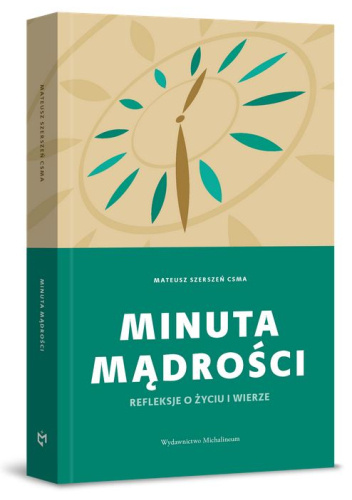 Minuta mądrości. Refleksje o życiu i wierze