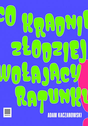 Co kradnie złodziej wołający ratunku