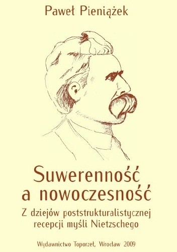 Suwerenność a nowoczesność. Z dziejów poststrukturalistycznej recepcji myśli Nietzschego