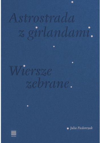 Astrostrada z girlandami. Wiersze zebrane