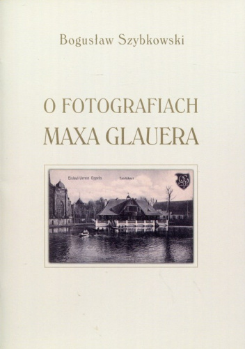 O fotografiach Maxa Glauera Katalog wystawy