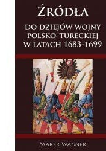 Źródła do dziejów wojny polsko-tureckiej w latach 1683-1699