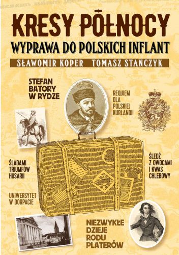 Kresy północy. Wyprawa do polskich Inflant.
