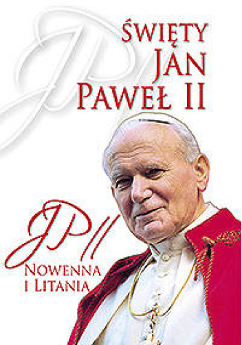 Święty Jan Paweł II. Nowenna i litania.