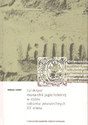 Episkopat Monarchii Jagiellońskiej w  dobie soborów powszechnych XV wieku