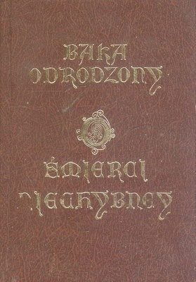 Baka odrodzony: uwagi o śmierci niechybnej wszystkim pospolitej, wierszem wyrażone