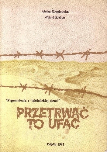 Przetrwać to ufać. Wspomnienia z "nieludzkiej ziemi"