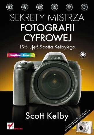 Sekrety mistrza fotografii cyfrowej. 195 ujęć Scotta Kelby'ego